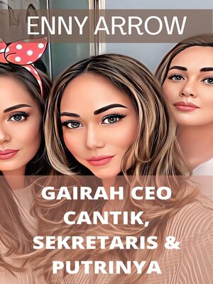 cover image of Gairah CEO Cantik, Sekretaris dan Putrinya